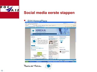 Social media eerste stappen

        SVH HorecaPlaza




12
 