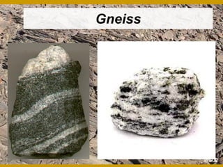 Gneiss
 