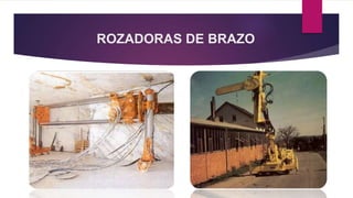 ROZADORAS DE BRAZO 
 