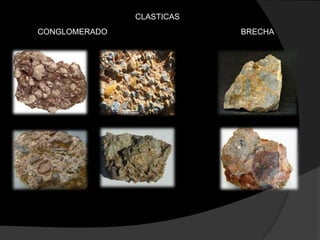 CLASTICAS
CONGLOMERADO               BRECHA
 