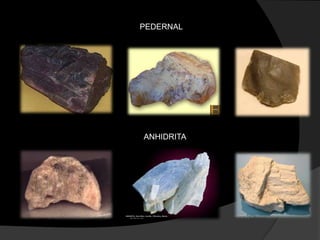 PEDERNAL




ANHIDRITA
 