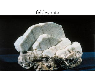 feldespato
 