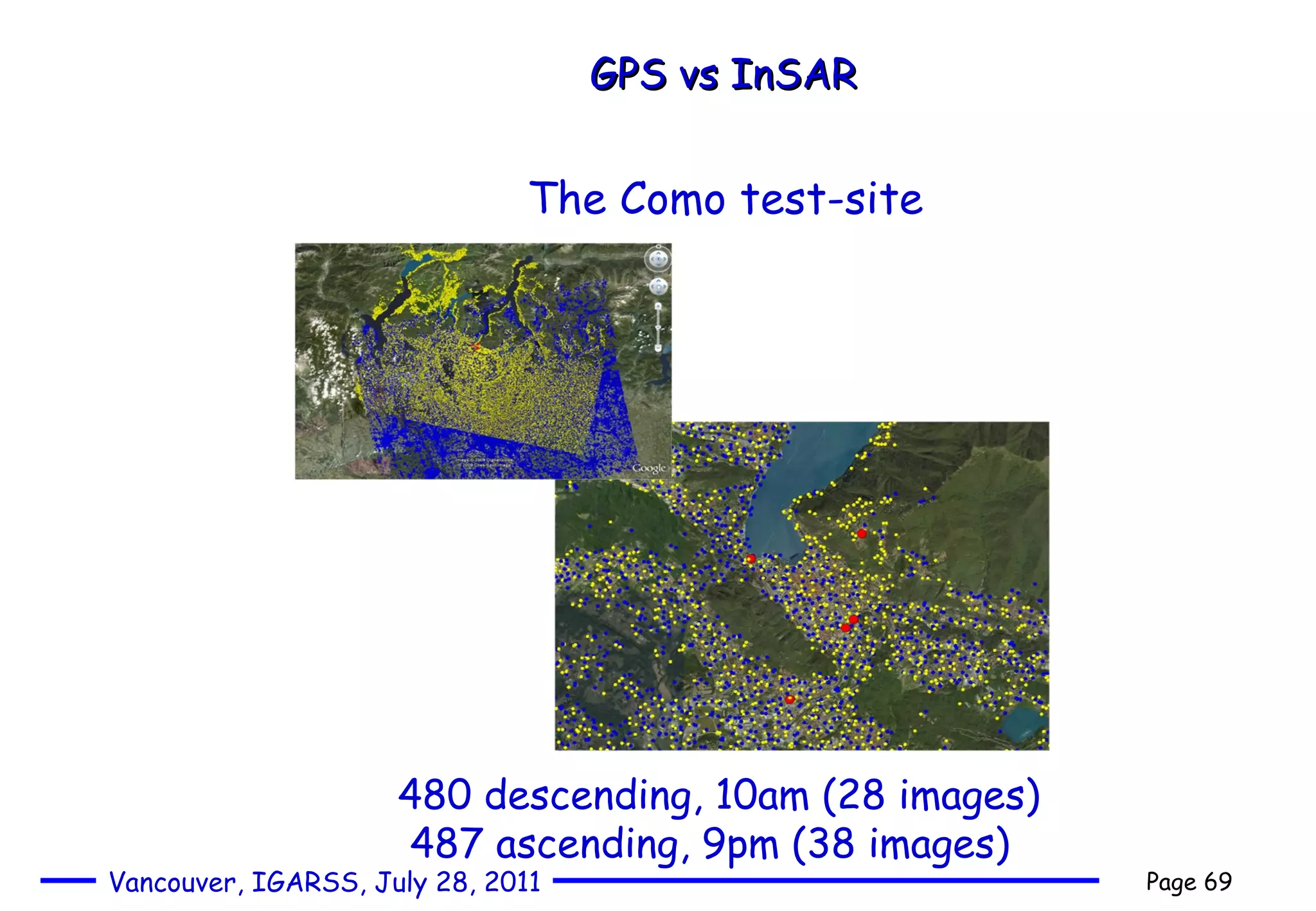 GPS vs InSAR The Como test-site 480 descending, 10am (28 images) 487 ascending, 9pm (38 images) 