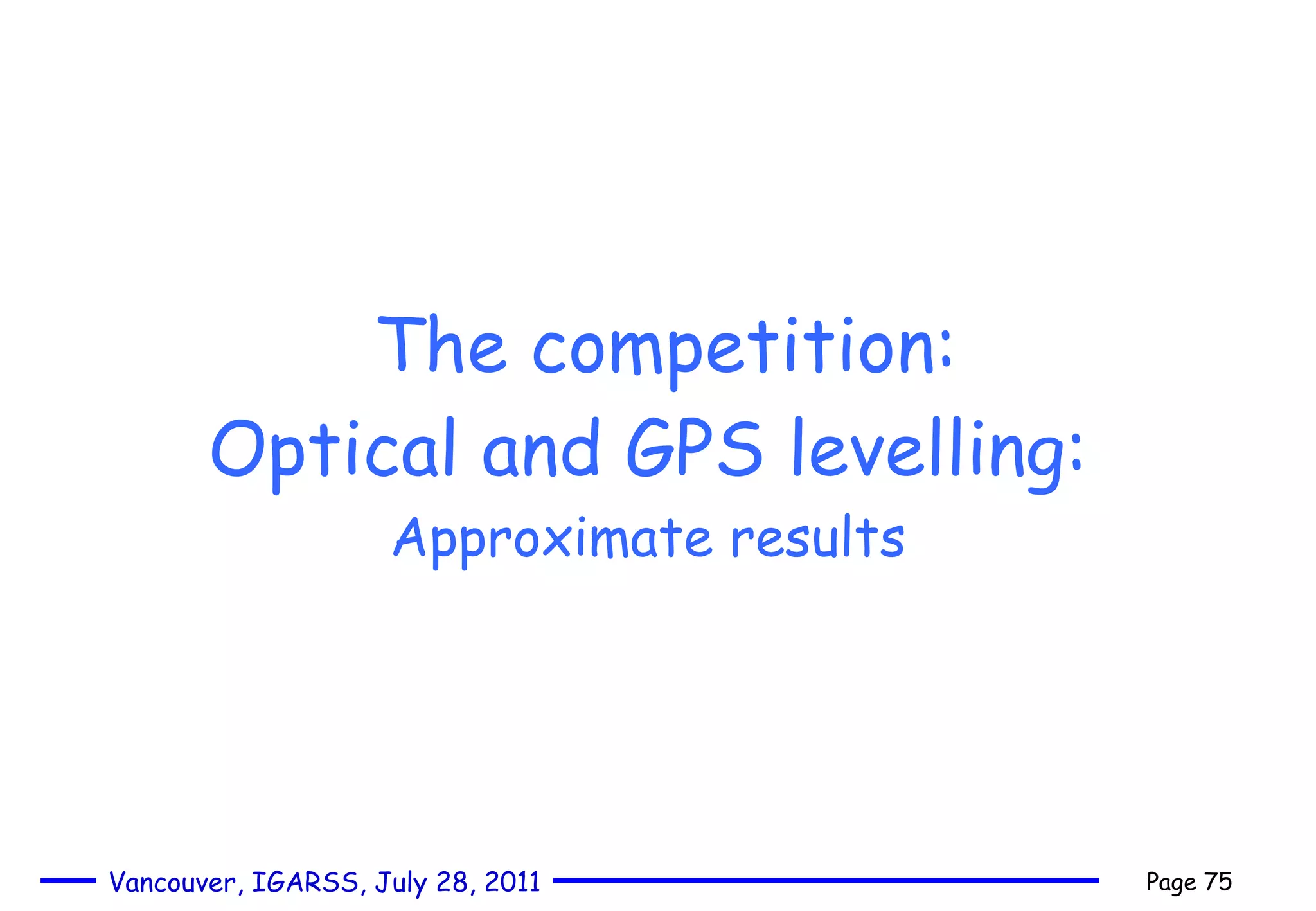 The competition: Optical and GPS levelling: Approximate  results 