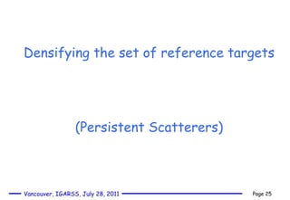Densifying the set of reference targets  (Persistent Scatterers) 