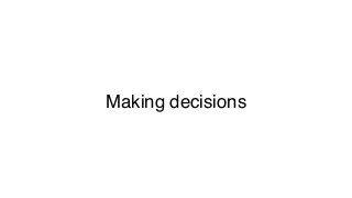 Making decisions
 