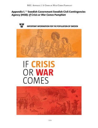 209
ROC: Appendix I. If Crisis or War Comes Pamphlet
Appendix I.599
Swedish Government Swedish Civil Contingencies
Agency (MSB): If Crisis or War Comes Pamphlet
 
