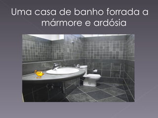Uma casa de banho forrada a mármore e ardósia 