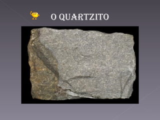 O quartzito 