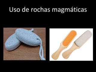 Uso de rochas magmáticas
 