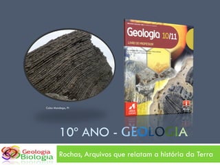 Cabo Mondego, Pt




         10º ANO - GEOLOGIA
         Rochas, Arquivos que relatam a história da Terra
 