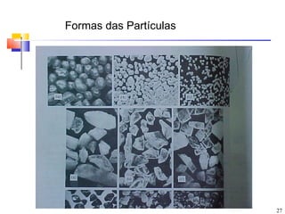 Formas das Partículas




                        27
 