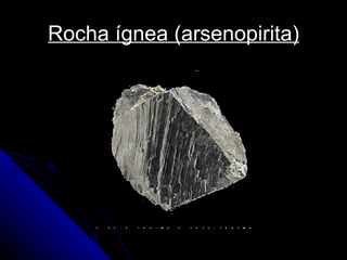 Rocha ígnea (arsenopirita) 
