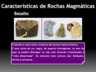 Exercícios de aplicaçãoCompleta o seguinte texto, de modo a obteres afirmações correctas:magmáticasplutónicaem profundidadelentoo quartzobemvisíveisas micaso felsdpatoà superfícievulcânicapoucorápidoas piroxenasas olivinasvítreaplagioclases