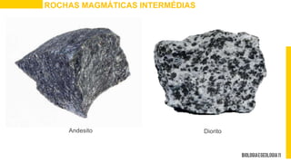 ROCHAS MAGMÁTICAS INTERMÉDIAS
Andesito Diorito
 