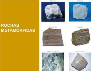 ROCHAS METAMÓRFICAS 
