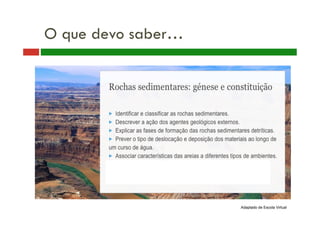 O que devo saber… 
Adaptado de Escola Virtual 
