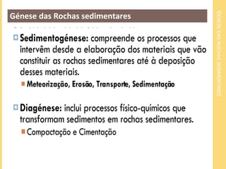 GÉNESEDASROCHASSEDIMENTARES
Génese das Rochas sedimentares
 