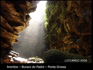 Arenitos – Buraco do Padre – Ponta Grossa
 