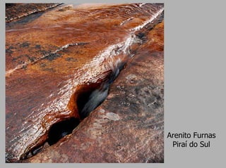 Arenito Furnas
 Piraí do Sul
 