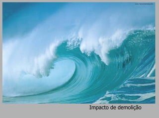 Impacto de demolição
 