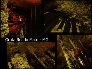 Gruta Rei do Mato - MG
 