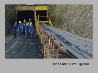 Mina Cambuí em Figueira
 