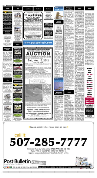 D
C12     Wednesday, November 7, 2012 POST-BULLETIN • www.PostBulletin.com

                                                                                                                                                                                  local                           Mortgage
        Trucks                         RVs                     Auctions                              Auctions                                 Auctions                                                                                                                                                           OtherPhase 1                                                                                                                                                                                                                                                                     Other
                                                                                                                                                                                                                 Foreclosures
                                                                                                                                                                                  Auctions                                                   w


      NEW
                                                                                                                                                                                                                            y
              TODAY!                                                                                                                           Auction
                                                                                                                                                                                                             Reco ded Feb ua y 19 2010
                                                                                                                                                                                                             O ms ed Coun y Reco de
                                                                                                                                                                                                                                             o he p oposed pedes an
                                                                                                                                                                                                                                              unne wo k zone a he W
                                                                   ANTIQUE, TOOL, HOUSEHOLD                                                                                                                  Documen Numbe A 1223773         nona S ee c oss ng Th s
                                                                                                                                                                                                                                                                                                                                                                                                                                                                                                                                                          g
                                                                                                                                            November 10th,                                                   T ansac on Agen Mo gage                                                                                                                                                                                                                                                                                                na ona o g n sex ma a
 Purchase any new                                                                                                                                                                                            E e on      Reg a on S
                                                                                                                                                                                                                                             wo k nc udes emova and                                                                                                                                                                                                                                                                 s a us s a us w h ega d
                                                                                                                                             starting time at                                                                                abandon ng o ex s ng wa
or used car or ruck                                                                                                                       9 AM in Byron, MN.
                                                                                                                                                                                                              ems nc
                                                                                                                                                                                                                                              e ma n ns a a on o new
                                                                                                                                                                                                                                                                                                                                                                                                                                                                                                                                     o pub c ass s ance mem
 rom us dur ng he                                                                                                                                                                                            T an a on       Agen    Mo                                                                                                                                                                                                                                                                                             be sh p o ac v y n a o
mon h o November                                                                                                                            For details, visit:                                              gage den ca on Numbe            wa e ma n by ack ng un                                                                                                                                                                                                                                                                 ca comm ss on d sab y
                                                                                                                                            auctionsgo.com                                                   100372406113679010              de he CPR and connec
we w dona e $100               1994 SOUTHW ND                   Sun., Nov. 11, 2012 - 9:00 a.m.                                                                                                              Lende o B oke W m ng on          on o he ex s ng sys em
                                                                                                                                                                                                                                                                                                                                                                                                                                                                                                                                    sexua o en a on o age
o he Amer can Red            MOTOR HOME 72 000                                                                                           K&K Auction Services                                                F nance nc                                                                                                                                                                                                                                                                                                             n acco dance w h he M n
Cross n your name            m es ve y n ce acks                    Helen Fisk Estate & Others                                               Rochester, MN                                                   Res den a Mo gage Se v ce
                                                                                                                                                                                                                                             An n o ma ona P e B d                                                                                                                                                                                                                                                                  neso a Human R gh s Ac
   o he Hurr cane             wo oo a s gene a           Sale to be conducted at Spring Valley Sales Auction                                                                                                 Ve c es F nanc a nc             Mee ng w be he d a 2 00                                                                                                                                                                                                                                                                M nneso a S a u e 363A 36
Sandy Re e Fund                                             Building, 412 East Park St., Spring Valley, MN.                                                                                                  Mo gage O g na o No Ap          PM Novembe 14 2012                                                                                                                                                                                                                                                                     Ce ca es o Comp ance
                              o & awn ng S o ed                                                                                                                                                              p cab e                         n Fac es Con e ence
                             ns de Was $9950 Now         AUCTIONEER'S NOTE: We will be selling a large selection                                                                       Auction               COUNTY N WH CH PROPER           Room 202 Fac es Se
                                                                                                                                                                                                                                                                                                                                                                                                                                                                                                                                     o Pub c Con ac s and
    P us we w                    $7995 Lee a             of furniture, antiques, collectibles, tools & household items                                                                                       TY S LOCATED O ms ed                                                                                                                                                                                                                                                                                                   363A 37 Ru es o Ce
  g ve you a FREE                BuyRVSe RV              from 2 estates & several parties downsizing. Don't miss this
                                                                                                                                                                                      Calender               P ope y Add ess 2150 50 h
                                                                                                                                                                                                                                             v ces Bu d ng a W nona
                                                                                                                                                                                                                                             S a e Un ve s y The En
                                                                                                                                                                                                                                                                                                                                                                                                                                                                                                                                       ca es o Comp ance
Thanksg v ng urkey
  or he ho days
                                507 367 2333 o
                                 507 398 8711
                                                         auction.                                                                        WE SELL                                                             S NW Roches e MN 55901
                                                                                                                                                                                                             2025
                                                                                                                                                                                                             Ta      Pa e     D   Numbe
                                                                                                                                                                                                                                             g nee and o Un ve s y
                                                                                                                                                                                                                                             Rep esen a ves w ev ew
                                                                                                                                                                                                                                                                                                                                                                                                                                                                                                                                    w assu e ha app op
                                                                                                                                                                                                                                                                                                                                                                                                                                                                                                                                    a e pa es o any con ac
                              oches e v@ao com                                                                                                                                                                                                                                                                                                                                                                                                                                                                                      en e ed n o pu suan o
 Tom He ernan Ford                                       ’89 Oldsmobile 88 Royale 4-dr., 100,000 mi.; 1916 Albert Stickley               RESULTS                                                             74 15 23 003811
                                                                                                                                                                                                             LEGAL DESCR PT ON OF
                                                                                                                                                                                                                                              he b dd ng p ocedu es
                                                                                                                                                                                                                                             B dd ng Documen s and
                                                                                                                                                                                                                                                                                                                                                                                                                                                                                                                                     h s adve semen possess
    Lake C y MN                                          writing desk & chair; early 1800s Swedish King Gustav sofa bed;                                                                                     PROPERTY Lo 2 B ock 4 C         o he cond ons w h n e
                                                                                                                                                                                                                                                                                                                                                                                                                                                                                                                                    va d Ce ca es o Com
   1 651 345 5313                                        mahogany secretary desk w/chair; Singer long-arm sewing machine;                                                                                    ma on Seven h C y o Roch        es ed B dde s and answe
                                                                                                                                                                                                                                                                                                                                                                                                                                                                                                                                    p ance
                                                         4-poster pine single bed; 40+ pieces (poppy) depression glass; 1/2                                                                                  es e O ms ed Coun y M n                                                                                                                                                                                                                                                                                                   you a e no a cu en
www omhe e nan o d com                                                                                                                                                                                       neso a                          ques ons                                                                                                                                                                                                                                                                               ho de o a comp ance ce
                                                         size German Rival pine kitchen cabinet; orig. paintings, matted &                                                                                   AMOUNT DUE AND CLA MED          B dd ng Documen s a e as                                                                                                                                                                                                                                                                  ca e ssued by he M n
                                                         framed; oak cane chairs; oak kitchen table w/leaves; plus many other
                                                         collectible items.
                                                                                                                                                                                     AUCTION                 TO BE DUE AS OF DATE OF
                                                                                                                                                                                                             NOT CE $155 947 06
                                                                                                                                                                                                                                             p epa ed by he P o ec
                                                                                                                                                                                                                                             Eng nee S an ey Consu
                                                                                                                                                                                                                                                                                                                                                                                                                                                                                                                                    neso a Depa men o Hu
                                                                                                                                         CALL 507 285 7777                                                                                                                                                                                                                                                                                                                                                                          man R gh s and n end o
       Wanted:
                               2003 W NNEBAGO
                                                                 For more info contact auction company                                    o 800 562 1758                             & ESTATE                THAT a p e o ec osu e e
                                                                                                                                                                                                             qu emen s have been com
                                                                                                                                                                                                                                              an s Ques ons ega d
                                                                                                                                                                                                                                             ng h s P o ec sha be d
                                                                                                                                                                                                                                                                                                                                                                                                                                                                                                                                    b d on any ob n h s adve
       Vehicles                                                     www.springvalleysales.com                                                                                                                p ed w h ha no ac on o p o                                                                                                                                                                                                                                                                                              semen you mus con ac
                              ADVENTURE 2 s des
                              Chevy 8 1 Wo kho se                           or auctionsgo.com                                             8 00 5 00 24 7 On ne                      CALENDAR                 ceed ng has been ns u ed a
                                                                                                                                                                                                             aw o o he w se o ecove he
                                                                                                                                                                                                                                              ec ed o Tom Thompson
                                                                                                                                                                                                                                             a 952 738 4374 o homp
                                                                                                                                                                                                                                                                                                                                                                                                                                                                                                                                     he Depa men o Human
                                                                                                                                          www pos bu e n com                                                                                                                                                                                                                                                                                                                                                                        R gh s mmed a e y o as
                              chass s A son anny         Accepting major credit cards, Sales tax charged where applicable                                                            As a pub c se v ce he   deb secu ed by sa d mo gage     son om@s an eyg oup                                                                                                                                                                                                                                                                    s s ance n ob a n ng a ce
                               52 000 m es Newe                                                                                                  c ass ﬁeds                                                  o any pa he eo                  com
                                                             SALE ARRANGED & CONDUCTED BY                                                                                            Pos Bu e n w un a




                                                                                                                            11075209P
      $$200 $$7 500                                                                                                                                                                                          PURSUANT o he powe o                                                                                                                                                                                                                                                                                                      ca e
                                   es gene a o                                                                                                                                                                                                n e es ed pa es may
  ON MOST VEH CLES                                             SPRING VALLEY SALES COMPANY                                                           FREE AD L NE                   da y s ng o auc on &     sa e con a ned n sa d mo        v ew he B dd ng Docu
                                                                                                                                                                                                                                                                                                                                                                                                                                                                                                                                    The o ow ng no ce om
                              sa e e o s o ex as                                                                                                                                    es a e sa es Eve y e o                                                                                                                                                                                                                                                                                                                           he M nneso a Depa men
  Junke s & Repa ab es            $38 900 Lee                       AUCTIONEERS: Dick Schwade 23-10018,                                 507 252 1271 o 888 755 5333               w be made o pub sh he
                                                                                                                                                                                                             gage      he above desc bed
                                                                                                                                                                                                             p ope y w be so d by he         men s a no cos on he
   MORE F SALEABLE                                                                                                                                                                                                                                                                                                                                                                                                                                                                                                                  o Human R gh s app es o




                                                          www.postbulletin.com
                                BuyRVSe RV com                                                                                                                                     ca enda da y howeve       She     o sa d coun y as o      webs e        h p www                                                                                                                                                                                                                                                                  a con ac o s
L censed MN Dea e F ee Tow        507 367 2333                                                                                                                                                               ows                             nance mnscu edu ac
  o onocoau opa s com                                                                                                                                                             space does no pe m he                                                                                                                                                                                                                                                                                                                                  s he eby ag eed be
                                  507 398 8711                                                                                                                                                               DATE AND T ME OF SALE             es des gn cons uc on
      507 367 4315                                                                                                                                                                  ca enda w be om ed       Decembe 13 2012 a 10 00                                                                                                                                                                                                                                                                                                 ween he pa es ha M n
                               oches e v@ao com                                                                                                                                   o he a es s ngs w be                                       ndex h m and c ck on                                                                                                                                                                                                                                                                   neso a S a u e sec on
      800 369 4315                                                                                                                                                                                           AM                               Announcemen s         hen
                                                                                                                                                                                       om ed The s s         PLACE OF SALE She s                                                                                                                                                                                                                                                                                                    363A 36 and M nneso a
                                                                                                                                                                                     comp ed om d sp ay      Ma n O ce C v D v s on 101      c ck on Adve semen o                                                                                                                                                                                                                                                                   Ru es pa s 5000 3400
       WANTED                                                                                                                                                                                                                                B ds E P an Room      Bd
                                                                                                                                                                                       auc on and es a e     4 h S ee SE Roches e M n                                                                                                                                                                                                                                                                                                o 5000 3600 a e nco po
 Ca s & p ckups Bough                                                                                                                                                                                        neso a                          d ng Documen s can be
 ou gh A ow Mo o s                   ATV’s                                                                                                                                           adve semen s wh ch
                                                                                                                                                                                  have been o w un n h s      o pay he deb secu ed by sa d   down oaded o a non e
                                                                                                                                                                                                                                                                                                                                                                                                                                                                                                                                     a ed n o any con ac be
                                                                                                                                                                                                                                                                                                                                                                                                                                                                                                                                     ween hese pa es based
    507 289 4747 o                                                                                                                                                                                           mo gage and axes      any on     undab e cha ge o $10 00
    1 800 908 4747                                                                                                                                                                    c ass ca on 6 nch      sa d p em ses and he cos s                                                                                                                                                                                                                                                                                             on h s spec ca on o
                                                                                                                                                                                   and g ea e ads ge a ee    and d sbu semen s nc ud ng
                                                                                                                                                                                                                                             P anho de s a e pa es                                                                                                                                                                                                                                                                  any mod ca on o          A
                                                                                                                                                                                       s ng on he auc on     a o ney ees a owed by aw         ha have down oaded he                                                                                                                                                                                                                                                                 copy o M nneso a S a u e
  Motorcycles &                                          TONY MONTGOMERY REALTY AND AUCTION CO.                                                                                    ca enda L s ng nc udes    sub ec o edemp on w h n         p ans and spec ca ons                                                                                                                                                                                                                                                                  363A 36 and M nneso a
                               DIESEL ATV                                                                                                                                          da e o he sa e he se e    s x 6 mon hs om he da e o       P anho de s w be no ed                                                                                                                                                                                                                                                                 Ru es pa s 5000 3400
                                                                                                                                                                                                             sa d sa e by he mo gago s       v a ema as addenda a e
     Equip.                                                         HIGHLY PRODUCTIVE 159.55 ACRE                                                                                  oca on me and da e s       he pe sona ep esen a ves       ssued Pa es ha down
                                                                                                                                                                                                                                                                                                                                                                                                                                                                                                                                     o 5000 3600 s ava ab e
                                                                                                                                                                                                             o ass gns                                                                                                                                                                                                                                                                                                              upon eques om he con
                                                                     OLMSTED COUNTY - MINNESOTA                                                                                   Novembe 4                      he Mo gage s no e ns a
                                                                                                                                                                                                                                             oad he p ans and spec
                                                                                                                                                                                                                                             ca ons and need o have
                                                                                                                                                                                                                                                                                                                                                                                                                                                                                                                                      ac ng agency
                                                                                                                                                                                  An que Too house           ed unde M nn S a §580 30                                                                                                                                                                                                                                                                                                    s he eby ag eed be



                                                                AUCTION
2005    HD     ELECTRA                                                                                                                                                            ho d auc on 9 AM           o he p ope y s no edeemed        hem p n ed e sewhe e                                                                                                                                                                                                                                                                   ween he pa es ha h s
GL DE CVO       Sc eam n                                                                                                                                                          Sp ng     Va ey      MN    unde M nn S a §580 23 he        a e so e y espons b e o                                                                                                                                                                                                                                                                agency w equ e a ma
Eag e ye ow u ac o y                                                                                                                                                                                         Mo gago mus vaca e he            hose p n ng cos s The
                                                                                                                                                                                  L s ng 10 31 Novembe       p ope y on o be o e 11 59                                                                                                                                                                                                                                                                                               ve ac on equ emen s be
package 28 000 m es                                                                                                                                                               6    Pub c Auc on n                                        sa es o pape cop es o                                                                                                                                                                                                                                                                  me by con ac o s n e a
                               2013 A c c Ca 700                                                                                                                                                             p m on June 13 2013 o he        p o ec s s ed on h s s e
New es Exc cond on                                                                                                                                                                 a ab e Bounce Houses      nex bus ness day June 13                                                                                                                                                                                                                                                                                                on o M nneso a S a u e
$16 900 507 459 7754 o         Supe Du y D ESEL              FARM LOCATION: 6446 20th Ave. SE, Rochester, MN 55904.                                                               & Food Se v ce Equ p       2013 a s on a Sa u day Sun      a e no ava ab e      Con
                                 eady o wo k o                                                                                                                                                                                                                                                                                                                                                                                                                                                                                      363A 36 and M nneso a
 507 206 0973 even ngs                                                                                                                                                            men     Sp ng Va ey        day o ega ho day                 ac    Ques CDN com a
                             $10 599 See he who e            Land is located just minutes off Hwy. 63 on Co. Rd. 16 east (airport                                                                            Mo gago s e eased om            952 233 1632 o       n o@
                                                                                                                                                                                                                                                                                                                                                                                                                                                                                                                                    Ru es 5000 3600 Fa u e
                                                                                                                                                                                  MN L s ng 10 27 11 3                                                                                                                                                                                                                                                                                                                              by a con ac o o mp e


                                                                       Sat., Nov. 10, 2012
1978 Honda 750 F Mode        a v and P ow e ne a             exit) 2 miles, then north on 20th Ave. ¼ mile.                                                                       Novembe       6    Pub     nanc a ob ga on NONE            ques cdn com o ass s
                                                                                                                                                                                                             TH S COMMUN CAT ON S                                                                                                                                                                                                                                                                                                   men an a ma ve ac
18K m es Recen changed                                                                                                                                                             c Auc on       n a ab e                                    ance n v ew ng o down                                                                                                                                                                                                                                                                  on p an o make a good
                                                                                                                                                                                                             FROM A DEBT COLLECTOR           oad ng w h h s d g a
 es and ca b c ean $875                                                                                                                                                           Bounce Houses & ood        ATTEMPT NG TO COLLECT                                                                                                                                                                                                                                                                                                   a h e o sha esu n
507 288 1291                                                                                                                                                                      Se v ce      equ pmen      A DEBT ANY NFORMAT ON           p o ec n o ma on                                                                                                                                                                                                                                                                        evoca on o s ce ca e
                                                                                                                                                                                                                                             M n mum wage a es o be
                                                                                START TIME: 10 A.M.                                                                               10 30 AM Sp ng Va ey       OBTA NED W LL BE USED                                                                                                                                                                                                                                                                                                  o evoca on o he con
                                                                                                                                                                                  MN L s ng 10 27 11 3       FOR THAT PURPOSE                pa d by he Con ac o s                                                                                                                                                                                                                                                                    ac    M nneso a S a u e
 2008 Lance 150 CC                                                                                                                                                                                           THE R GHT TO VER F CA           have been p ede e m ned
 mo o scoo e au oma                                          NOTE: Auction to be held at the Stewartville, MN American Legion                                                     Novembe 10                 T ON OF THE DEBT AND                                                                                                                                                                                                                                                                                                   363A 36 Subd 2 and 3
                                                                                                                                                                                  Agnes Thee Es a e                                          and a e sub ec o he Wo k                                                                                                                                                                                                                                                               END OF SECT ON 11 7
 c e ec c s a   2 000                                                                                                                                                                                         DENT TY OF THE OR G NAL
 m es 2008 mode ke                SOLD !!!                   Club Rooms located at the north edge of Stewartville on Hwy. 63 -                                                    S ewa v e MN 10 00         CRED TOR W TH N THE T ME
                                                                                                                                                                                                                                             Hou s Ac o 1962 P L 87
                                                             1100 2nd Ave. NW.                                                                                                    AM L s ng 10 6 10 10       PROV DED BY LAW S NOT           581 and mp emen ng eg
 new adu d ven Was                                                                                                                                                                                                                           u a ons
                                                                                                                                                                                  10 20    10 24    10 27    AFFECTED BY TH S ACT ON
 $2 895    Fa  Spec a                                                                                                                                                                                        THE T ME ALLOWED BY LAW         READ CAREFULLY THE
 $2 500                                                      AUCTIONEER'S NOTE: To settle the estate of Agnes Theel the                                                           11 3 11 7
                                                                                                                                                                                                             FOR REDEMPT ON BY THE           WAGE SCALES AND D
                                                                                                                                                                                  Novembe 11 An que
   Tom He e nan Fo d
      Lake C y    MN
                                                             following exceptional 159.55+/- acre farm will be auctioned. Make
                                                             plans to purchase this highly productive property.
                                                                                                                                                                                  Too Househo d auc on
                                                                                                                                                                                  9 AM Sp ng Va ey
                                                                                                                                                                                                             MORTGAGOR THE MORT
                                                                                                                                                                                                             GAGOR S PERSONAL REP
                                                                                                                                                                                                             RESENTAT VES        OR   AS
                                                                                                                                                                                                                                             V S ON A OF THE SPE
                                                                                                                                                                                                                                             C AL PROV S ONS AS
                                                                                                                                                                                                                                                                                                                                                                                                                                                                                                                                                                      Bidda
    1    651  345 5313                                                                                                                                                                                                                       THEY AFFECT TH S
 www omh      n n o d om                                     Go to www.tmracompany.com for more information.
                                                                       94.5 - CROP PRODUCTIVITY INDEX - 94.5
                                                                                                                                                                                  MN L s ng 11 7
                                                                                                                                                                                  Novembe 12          TAK
                                                                                                                                                                                                             S GNS MAY BE REDUCED
                                                                                                                                                                                                             TO F VE WEEKS F A JUD           THESE PROJECT PROJ
                                                                                                                                                                                                                                             ECTS
                                                                                                                                                                                                                                                                                                                                                                                                                                                                                                                                                                        doo
                              1983 Su uk LT 125 1 o                                                                                                                               P ope es By on MN          C AL ORDER S ENTERED
  1990 Yamaha V ago
                              he 13 Bone Ya d Spec a s
                              a us $500 See a he
                                                                             East Part of High Forest Township
                                                             There are approximately 130.6 very productive tillable acres on
                                                                                                                                                                                  6 30 PM L s ng 10 27
                                                                                                                                                                                  11 10
                                                                                                                                                                                                             UNDER M NNESOTA STAT
                                                                                                                                                                                                             UTES SECT ON 582 032 DE
                                                                                                                                                                                                                                             The M nneso a Depa
                                                                                                                                                                                                                                             men      o  T anspo a on                                                                                                                                                                                                                                                                                                   dee
     L m ed Ed on                                                                                                                                                                                            TERM N NG AMONG OTHER           he eby no es a b dde s
                                   sca y dea s a             this farm that will certainly make an outstanding contribution
 Low de 12 740 m es
 Sha p c ean b ke uns                                        to any farming operation. Ostrander, Kenyon, Port Byron soils
                                                                                                                                                                                  Novemebe 14         L ve
                                                                                                                                                                                  and L ve On ne Auc on
                                                                                                                                                                                                             TH NGS THAT THE MORT
                                                                                                                                                                                                             GAGED PREM SES ARE M            n acco dance w h T e V
                                                                                                                                                                                                                                             o he C v R gh s Ac o
                                                                                                                                                                                                                                                                                                                                                                                                                                                                                                                                                                      $2.50
                                                                                                                                                                                  10 30 AM Eau C a e         PROVED W TH A RES DEN
   g ea $2350 OBO                                            accompanied with obviously other great soils assures you that
     507 202 8404                                            this is "good land!" All located in Section 1 T.104-105N.R.14W.
                                                                                                                                                                                  W L s ng 11 3              T AL DWELL NG OF LESS
                                                                                                                                                                                                             THAN F VE UN TS ARE NOT
                                                                                                                                                                                                                                             1964 Ac      as amended
                                                                                                                                                                                                                                             and T e 49 Code o Fed                                                                                                                                                                                                                                                                                                       do
                                                                                                                                                                                                             PROPERTY USED N AGR             e a Regu a ons Sub e A
                                                             Being the NE1/4.
                                                                                                                                                                                  local
                                                                                                                                                                                                             CULTURAL        PRODUCT ON
                                                                                                                                                                                                             AND ARE ABANDONED
                                                                                                                                                                                                                                             Pa 21 Non d sc m na on
                                                                                                                                                                                                                                             n Fede a y ass s ed p o
                                                                                                                                                                                                                                                                                                                                                                                                                                                                                                                                                                       ditty
                                                                                                                                                                                                             DATED Oc obe 31 2012
           RVs                                                                         OPEN VIEWING DATES
                                                                                 Saturday, October 20 – 10 a.m. - noon                                                            Public Notices
                                                                                                                                                                                                             ASS GNEE OF MORTGAGEE
                                                                                                                                                                                                             The Bank o New Yo k Me on
                                                                                                                                                                                                                                             g ams o he Depa men
                                                                                                                                                                                                                                             o T anspo a on w a                                                                                                                                                                                                                                                                                                       gimme
                               Snowmobiles                                        Friday, November 2 – 10 a.m. - noon                                                                                          k a The Bank o New Yo k as      ma ve y assu e ha n
                                                                                    or by appointment 507-259-7502
                                                                                                                                                                                                             T us ee on beha o C T Mo
                                                                                                                                                                                                             gage Loan T us 2007 1
                                                                                                                                                                                                                                             any con ac en e ed n o
                                                                                                                                                                                                                                             pu suan o h s adve se
                                                                                                                                                                                                                                                                                                                                                                                                                                                                                                                                                                      $3.00
                                                                                                                                                                                                             W o d Geske & Cook P A
                                                                                                                                                                                                                                             men d sadvan aged bus
 Easy Go Go Ca E ec
   c w h op nc ud ng            NEW        TODAY!
                                                                                                           TERMS OF SALE:
                                                                                                                                                                                                             A o neys o Ass gnee o
                                                                                                                                                                                                             Mo gagee                        ness en e p ses w be                                                                                                                                                                                                                                                                                                     gimme
 cha ge g een n co o                                                                                       Property shall be                                                                                 8425 Seasons Pa kway Su e       a o ded max mum oppo
 ooks and uns g ea
 Was $2 995 Fa camp
                                                                                                           offered in its entire-                                                                            105
                                                                                                                                                                                                             Woodbu y MN 55125 4393
                                                                                                                                                                                                                                              un y o pa c pa e and o
                                                                                                                                                                                                                                              o subm b ds n esponse                                                                                                                                                                                                                                                                                                   gimme
                               MotoPhest 6                                                                 ty, 159.55+/- acres.                                                                               651 209 3300                    o    h s nv a on      and
 g ound spec a $2 495
   Tom He e nan Fo d
                                                                                                           The successful pur-                                                                               F e Numbe 026337F01
                                                                                                                                                                                                              10 31 11 7 11 14 11 21         w no be d sc m na ed
                                                                                                                                                                                                                                             aga ns on he g ounds o
                                                                                                                                                                                                                                                                                                                                                                                                                                                                                                                                                                      $2.50
      Lake C y MN                                                                                          chaser shall deposit                                                                              11 28 12 5
    1 651 345 5313
 www omh      n n o d om
                                                                                                           day of auction 20%
                                                                                                           down of full con-
                                                                                                                                                                                                                                              ace co o d sab y age
                                                                                                                                                                                                                                              e g on sex o na ona o                                                                                                                                                                                                                                                                                                    once
                                                                                                                                                                                                                                             g n n cons de a on o an
                                                                                                           tract purchase price
                                                                                                           in the form of non-
                                                                                                                                                                                     Mortgage                         Other                  awa d
                                                                                                                                                                                                                                             n acco dance w h T e
                                                                                                                                                                                                                                                                                                                                                                                                                                                                                                                                                                        goin
                                                                                                                                                                                    Foreclosures
                              2013 A c c Ca M8 sno p o
                              LTD moun a n c mbe o
                                                                                                           refundable earnest
                                                                                                           money. There will
                                                                                                                                                                                                                                             V o he C v R gh s Ac
                                                                                                                                                                                                                                             o 1964 as amended and                                                                                                                                                                                                                                                                                                     twice
                                                                                                                                                                                                             Sea ed B ds o                   T e 23 Code o Fede a
                             $12 649 See a Mo oPhes
                             6 s a ng Nov 23 Dec 1s
                                                                                                           be a 4% buyer's
                                                                                                           fee used at this auc-
                                                                                                                                                                                  NOT CE OF MORTGAGE
                                                                                                                                                                                   FORECLOSURE SALE
                                                                                                                                                                                                             G ade Sepa a ed
                                                                                                                                                                                                             Pedes an C oss ngs
                                                                                                                                                                                                                                             Regu a ons Pa 230 Sub
                                                                                                                                                                                                                                             pa A Equa Emp oymen
                                                                                                                                                                                                                                                                                                                                                                                                                                                                                                                                                                      SOLD!
                                  P us dea s ga o e                                                                                                                           NOT CE S HEREBY G VEN          S P 097 080 006                 Oppo un y on Fede a
     2002 F ee wood
                                                                                                           tion to procure full                                                ha de au has occu ed n he     Phase 1 – U y                   and Fede a A d Cons uc
 D scove y C ass A 330                                                                                     contract purchase                                                  cond ons o he o ow ng de       Re oca on                        on Con ac s        nc ud                                                                                                                                                                                                                                                                                Translate
 HP d ese 2 s des a                                                                                        price. The balance                                                 sc bed mo gage
    TVs wood oo s                                                                                          shall be due and                                                   DATE OF MORTGAGE No
                                                                                                                                                                                                             W nona S a e Un ve s y
                                                                                                                                                                                                             W nona M nneso a
                                                                                                                                                                                                                                             ng suppo ve se v ces
                                                                                                                                                                                                                                                w a ma ve y assu e
                                                                                                                                                                                                                                                                                                                                                                                                                                                                                                                                                    This & More.
                                                                                                                                                                              vembe 20 2006
        $31 500                                                                                                                                                                                              w be ece ved by                 nc eased pa c pa on o
  co ee9433@ ve com
      612 460 7314
                                                                                                           payable upon clos-
                                                             ing on or before December 10, 2012. All announcements made
                                                                                                                                                                              OR G NAL
                                                                                                                                                                              AMOUNT OF MORTGAGE
                                                                                                                                                                              $141 600 00
                                                                                                                                                                                                PR NC PAL
                                                                                                                                                                                                             Fac es P ann ng and
                                                                                                                                                                                                             Cons uc on O ce
                                                                                                                                                                                                                                             m no y g oups and d s
                                                                                                                                                                                                                                             advan aged pe sons and
                                                                                                                                                                                                                                                                                                                                                                                                                                                                                                                                                     Auctions
                               MotoPhest 6                   day of auction shall take precedence over any previous statements                                                MORTGAGOR S        Lew s A     W nona S a e Un ve s y          women n a phases o
                                                             oral or written. Buyers shall do their "own due diligence" regard-                                               Sm h     and Renae L Sm h      175 Wes Ma k S ee                he h ghway cons uc on
                                                                                                                                                                              husband and w e
                                                             ing all aspects of the purchase of the subject property.                                                         MORTGAGEE Mo gage E ec         W nona MN 55987 5838            ndus y and ha on any
                                                                                                                                                                                on c Reg s a on Sys ems      Un 2 00 PM oca me               p o ec cons uc ed pu su
                                                                                                                                                                               nc as nom nee o W m ng on     Novembe 29 2012 a               an o h s adve semen
                                                                     For more information go to: www.tmracompany.com.                                                         F nan e n           u e o      wh ch me he b ds w be           equa emp oymen oppo

                                                                   Agnes Theel Estate owner
                                                                                                                                                                              and o ass gns                  opened and pub c y ead           un y w be p ov ded o a
                                                                                                                                                                              DATE AND PLACE OF RE
                                                                                                                                                                              CORD NG
                                                                                                                                                                                                             a oud n he W nona S a e         pe sons w hou ega d o                                                                                                                                                                                                                                                                                  CALL 507 285 7777
  2011 Puma M 245 5 h        1998 A c c Ca ZR 600 EF                                                                                                                          Reco ded Decembe 19 2006       Un ve s y Fac es Se v c          he ace co o d sab y                                                                                                                                                                                                                                                                                    o 800 562 1758
                                                                       Russel L. Theel, Personal Representative
  Whee L ke new Pu                                                                                                                                                            O ms ed Coun y Reco de         es Bu d ng Fac es Con           age e g on sex o na on
                               1 o he 13 Jus $700                                                                                                                             Documen Numbe A 1121719         e ence Room 202                a o gn                                                                                                                                                                                                                                                                                                       8 00 5 00 24 7 On ne
    you boa o quads                   See a
  beh nd F on queen
                                                                                                                                                                              ASS GNMENTS OF MORT            P o ec Scope Th s p o           n acco dance w h he M n
                                                                                                                                                                              GAGE                                                                                                                                                                                                                                                                                                                                                                        www pos bu e n com
 powe awn ng Many ex                                          Tony Montgomery Realty & Auction Co.                                                                            And ass gned o The C T
                                                                                                                                                                                                             ec nc udes wo k neces
                                                                                                                                                                                                             sa y o he p ov s on o
                                                                                                                                                                                                                                             neso a Human R gh s Ac
                                                                                                                                                                                                                                             M nneso a S a u e 363A 08                                                                                                                                                                                                                                                                                          c ass ﬁeds
                                                                                                                                                                1006668907P




   as Was $13 500 Now                                                                                                                                                         G oup Consume F nance nc
   $12 900 A ema n                                                               – More Than 25 Years Experience –                                                            Da ed May 27 2008               wo pedes an unde pass          Un a d sc m na o y P ac
   ng un s BLOW OUT                                                    MN Lic. #79-06        WI Lic. #639-052 www.tmracompany.com                                             Reco ded June 11 2008 O m      es unde Canad an Pac c           ces       w a ma ve y
   PR CED FOR FALL                                                                                                                                                            s ed Coun y Reco de            Ra way CPR a wo oca             assu e ha on any p o
                                                                                                                                                                              Documen Numbe A 1170089         ons Johnson S ee and           ec     cons uc ed pu su                                                                                                                                                                                                                                                                           FREE AD L NE
          Lee a                                                                                                                                                               And ass gned o The Bank                                                                                                                                                                                                                                                                                                                  