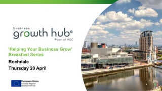 'Helping Your Business Grow'
Breakfast Series
Rochdale
Thursday 20 April
 