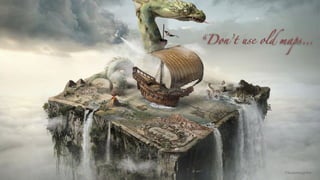 ©lucienengelen
“Don’t use old maps…
 