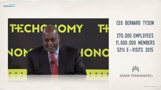 ©lucienengelen
Ceo Bernard tyson
 
270.000 employees
11.000.000 members
52% e-visits 2015
 