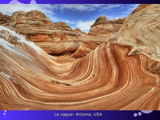 La vague- Arizona, USA
 