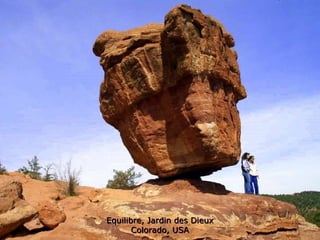 Equilibre, Jardin des Dieux
       Colorado, USA
 