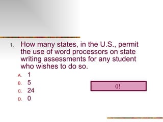 How many states, in the U.S., permit the use of word processors on state writing assessments for any student who wishes to do so. 1 5 24 0 0!   