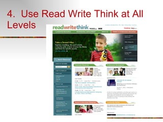 4.  Use Read Write Think at All Levels 