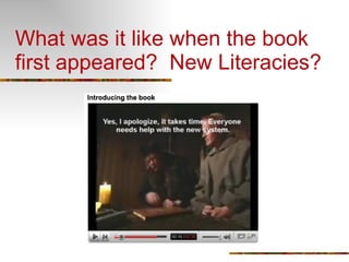 What was it like when the book first appeared?  New Literacies? 