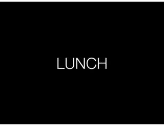 LUNCH
 