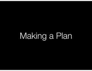 Making a Plan
 