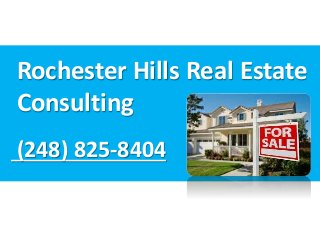 Rochester Hills Real Estate
Consulting
(248) 825-8404
 