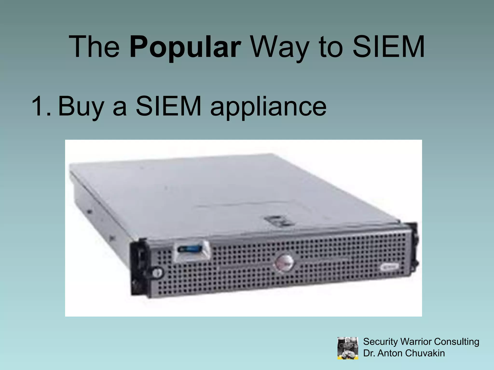 The Popular Way to SIEMBuy a SIEM appliance
