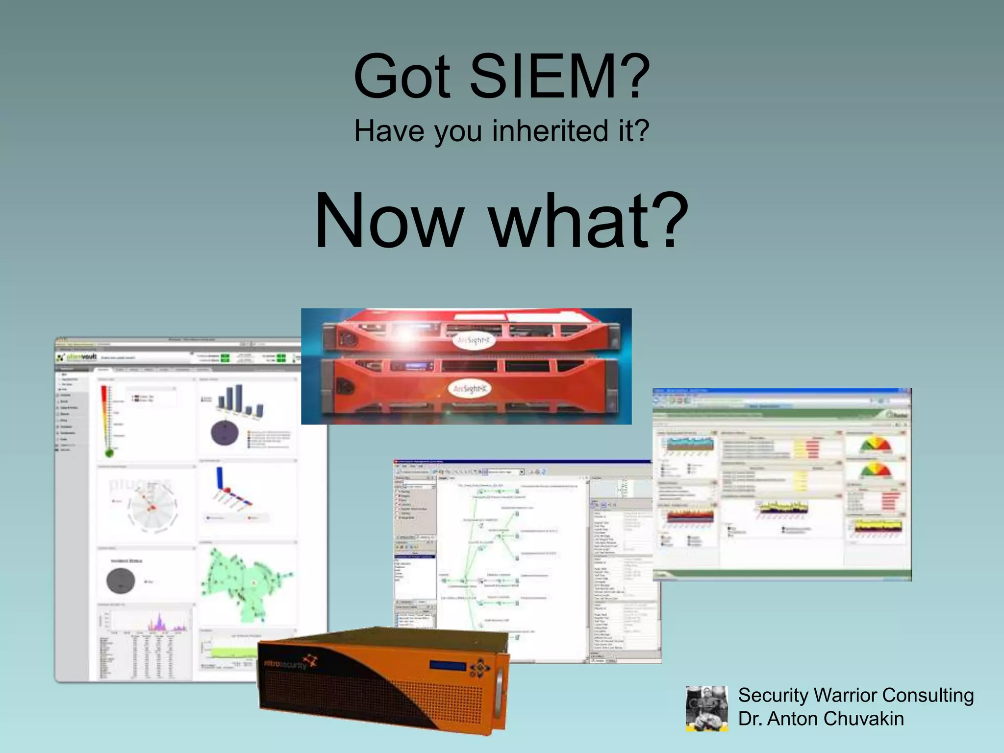 Got SIEM?Have you inherited it?Now what?