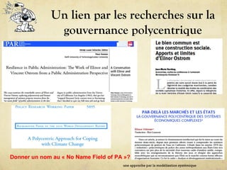 Un lien par les recherches sur la
gouvernance polycentrique
une approche par la modélisation systémique
Donner un nom au « No Name Field of PA »?
 