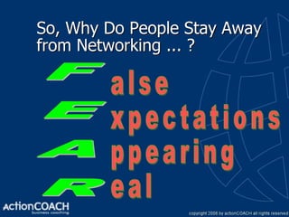 So, Why Do People Stay Away
from Networking ... ?
 