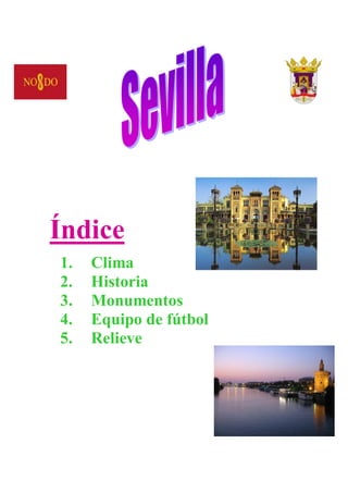 Índice
1.   Clima
2.   Historia
3.   Monumentos
4.   Equipo de fútbol
5.   Relieve
 