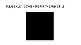 PLEASE, CLICK DOWN HERE FOR THE AUDIO FILE
 