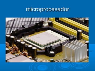 microprocesadormicroprocesador
 