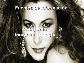 Fuentes de información.
información

-W ikipedia
-Imagenes Google

 