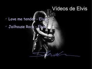 Vídeos de Elvis Love me tender - Elvis Jailhouse Rock - Elvis 