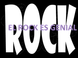ROCK EL ROCK ES GENIAL 