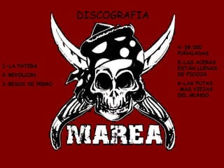 DISCOGRAFIA 1- LA PATERA 2- REVOLCON 3- BESOS DE PERRO 4- 28.000 PUÑALADAS 5- LAS ACERAS ESTÁN LLENAS DE PIOJOS 6- LAS PUTAS  MAS VIEJAS DEL MUNDO 